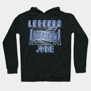 Legends Are Born In June Hoodie